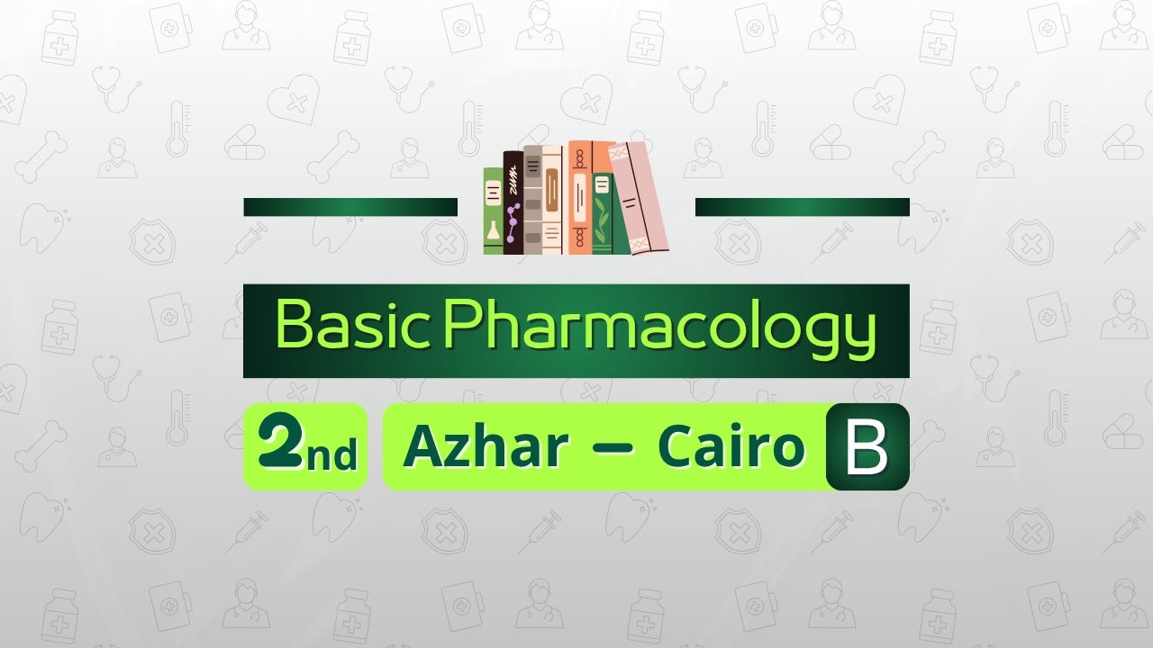 Basic pharmacology | 2rd year, semester 1| Azhar University [Boys]